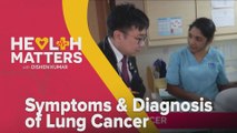 Health Matters with Dishen Kumar: Symptoms & Diagnosis of Lung Cancer