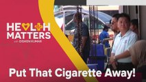 Health Matters with Dishen Kumar: Put That Cigarette Away!