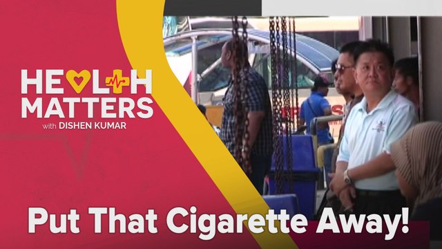 Health Matters with Dishen Kumar: Put That Cigarette Away!
