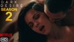 Dark Desire Season 2 Trailer (2022) Netflix, Release Date, Cast, Episode 1, Review, Maite Perroni,
