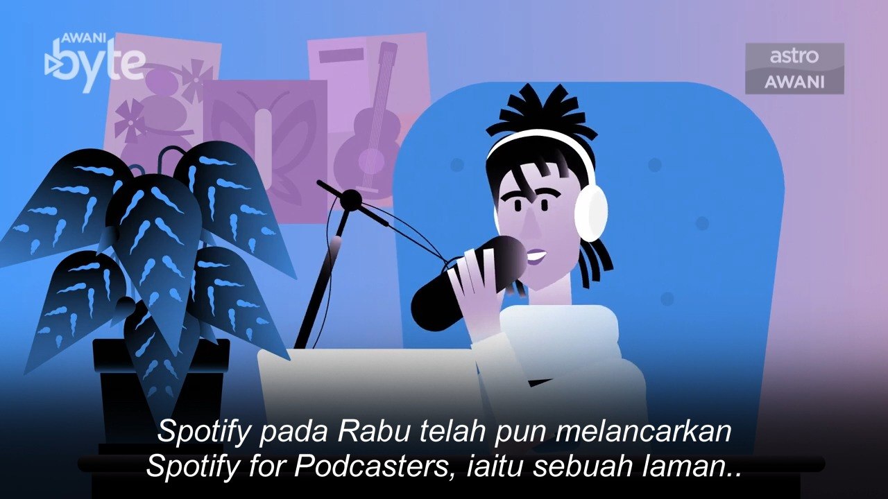 #AWANIByte: 'Spotify for Podcasters' memudahkan...