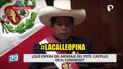 La calle opina: ¿Qué espera la ciudadanía del mensaje del presidente Pedro Castillo?
