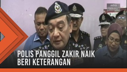 Polis panggil Zakir Naik beri keterangan