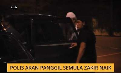 Polis akan panggil semula Zakir Naik