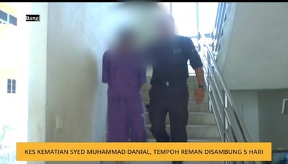 Kes kematian Syed Muhammad Danial, tempoh reman disambung 5 hari
