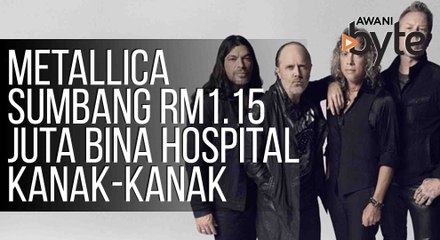 #AWANIByte: Metallica sumbang RM1.15 juta bantu projek bina hospital onkologi kanak-kanak