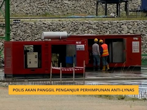 Polis akan panggil penganjur perhimpunan Anti-Lynas