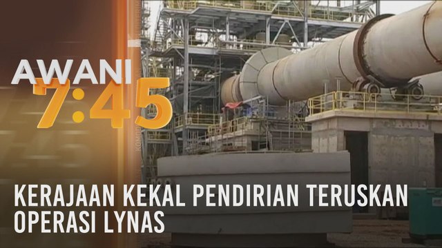 Kerajaan kekal pendirian teruskan operasi Lynas