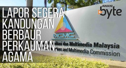 #AWANIByte: 'Lapor kandungan berbaur perkauman, agama dengan segera' - MCMC