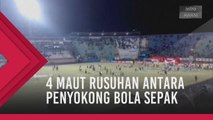 4 maut rusuhan antara penyokong bola sepak