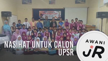 #AWANIJr: Nasihat untuk calon UPSR