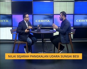 Cerita Sebalik Berita: Nilai sejarah pengkalan udara Sungai Besi