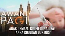 Anak Demam: Boleh guna ubat tanpa rujukan doktor