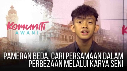 #KomunitiAWANI: Pameran BEDA, cari persamaan dalam perbezaan melalui karya seni