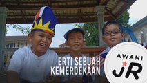 #AWANIJr: Erti sebuah kemerdekaan