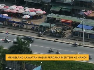 Menjelang lawatan rasmi Perdana Menteri ke Hanoi