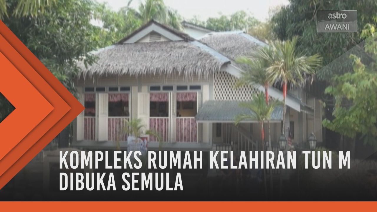 Kompleks rumah kelahiran Tun M dibuka semula