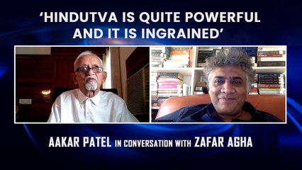 ‘Hindutva is quite powerful and it is ingrained’ | Aakar Patel in conversation with Zafar Agha