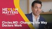 Health Matters with Dishen Kumar: Circles.MD - Changing the Way Doctors Work