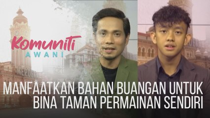 #KomunitiAWANI: Manfaatkan bahan buangan untuk bina taman permainan sendiri