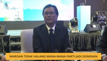 Warisan tidak halang mana-mana parti jadi dominan