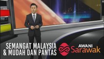 AWANI Sarawak [28/08/2019] - Semangat Malaysia & mudah dan pantas