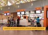 Kadar PSC antarabangsa di KLIA2, lapangan terbang lain turun