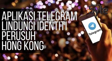 #AWANIByte: Aplikasi Telegram lindungi identiti perusuh Hong Kong