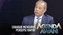 Agenda AWANI: Cabaran mengurus persepsi rakyat