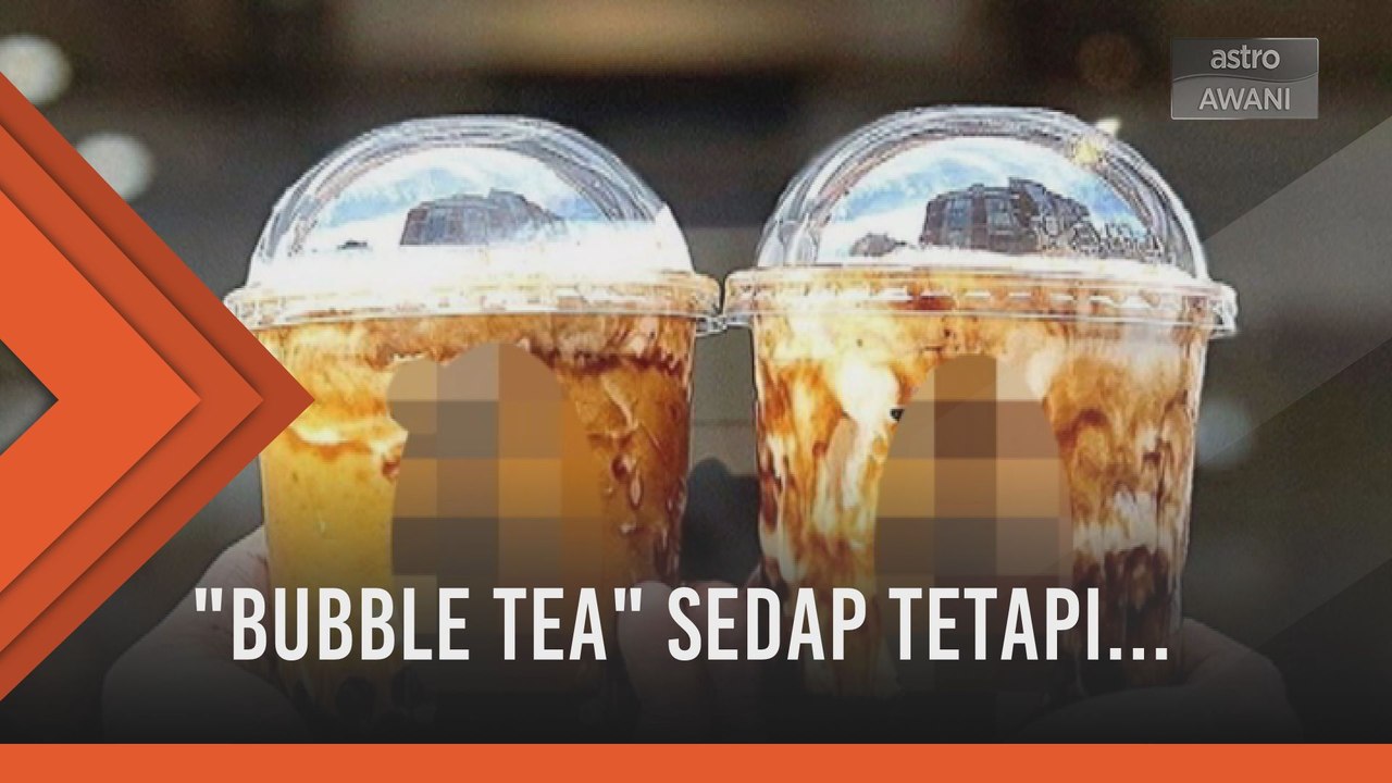 "Bubble Tea" sedap tetapi...