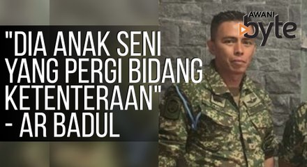 #AWANIByte: "Dia anak seni yang pergi bidang ketenteraan" - AR Badul