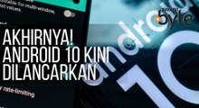 #AWANIByte: Akhirnya! Android 10 kini dilancarkan