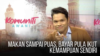 #KomunitiAWANI: Makan sampai puas, bayar pula ikut kemampuan sendiri
