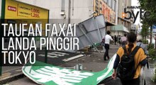 #AWANIByte: Taufan Faxai landa pinggir Tokyo