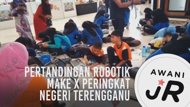 #AWANIJr: Pertandingan Robotik Make X Peringkat Negeri Terengganu