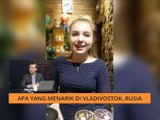 AWANI Pagi: Apa yang menarik di Vladivostok, Rusia