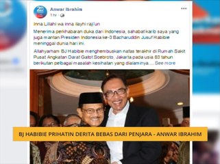 BJ Habibie prihatin derita bebas dari penjara - Anwar Ibrahim