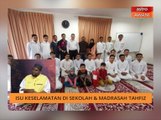 Kos bukan kekangan patuh aspek keselamatan di pusat tahfiz