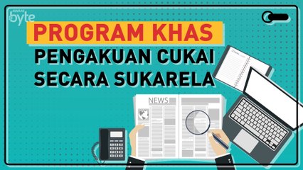 #AWANIByte: Program Khas Pengakuan Cukai Secara Sukarela