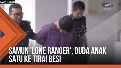 Samun 'Lone Ranger', duda anak satu ke tirai besi