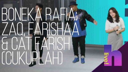 hLive! bersama Boneka Rafia: Zaq, Farishaa & Cat Farish (Cukuplah)