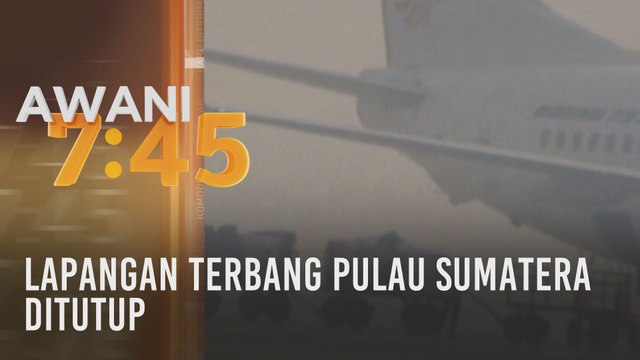Jerebu: Lapangan Terbang Pulau Sumatera ditutup