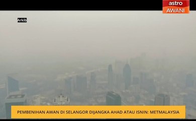 Pembenihan awan di Selangor dijangka Ahad atau Isnin: MetMalaysia