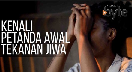 #AWANIByte: Kenali petanda awal tekanan jiwa, kata pakar