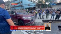 MMDA, nagsasagawa ng clearing operations sa Mabuhay Lanes | UB