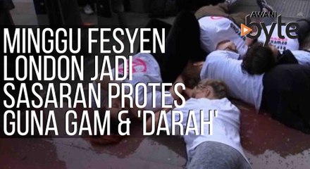 #AWANIByte: Minggu Fesyen London jadi sasaran protes guna gam dan 'darah'