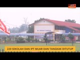 220 sekolah dan IPT di daerah Muar dan Tangkak ditutup