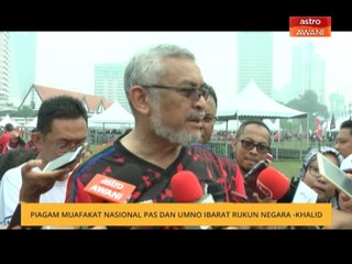 Piagam Muafakat Nasional Pas dan UMNO ibarat Rukun Negara - Khalid
