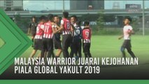 Malaysia Warrior juarai Kejohanan Piala Global Yakult 2019