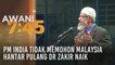 PM India tidak memohon Malaysia hantar pulang Dr Zakir Naik